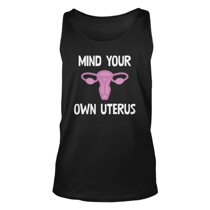 Mind Your Own Uterus Reproductive Rights Feminist Unisex Tank Top