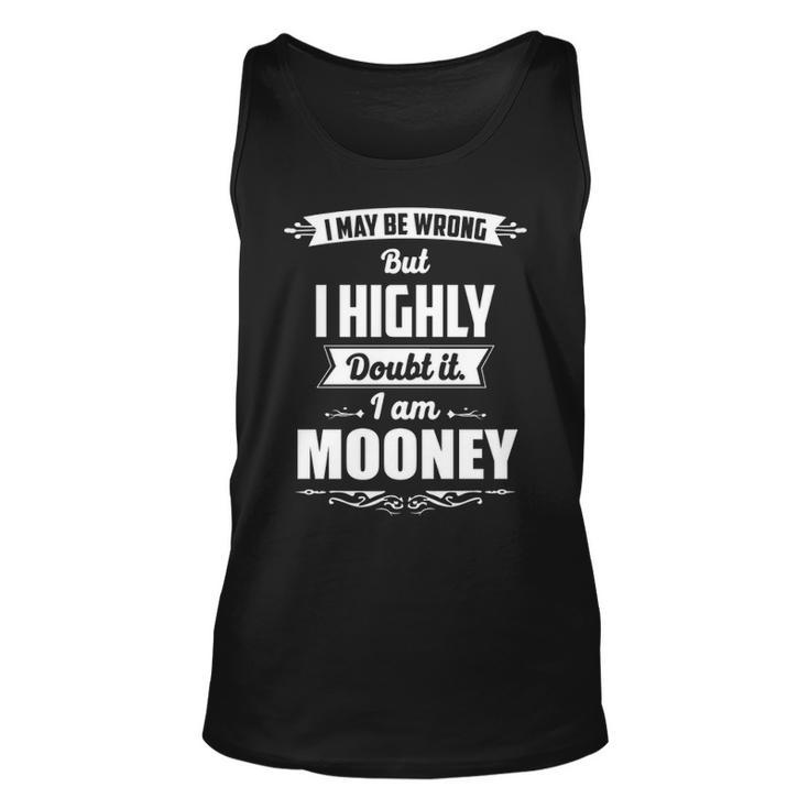 Mooney Name Gift   I May Be Wrong But I Highly Doubt It Im Mooney Unisex Tank Top