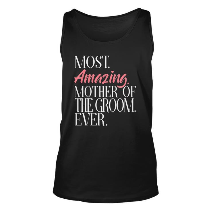 Most Amazing Mother Of The Groom Ever Bridal Party Tee Unisex Tank Top