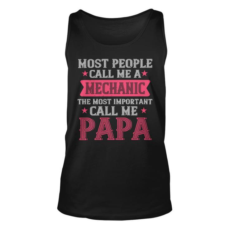 Most People Call Me Mecanic Papa T-Shirt Fathers Day Gift Unisex Tank Top