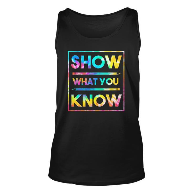 Motivational Testing Day  Teacher Show What You Know Unisex Tank Top