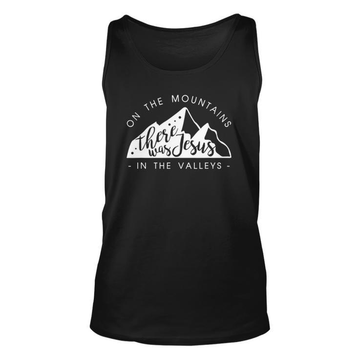 Mountains There Was Jesus In The Valley Faith Christian Unisex Tank Top