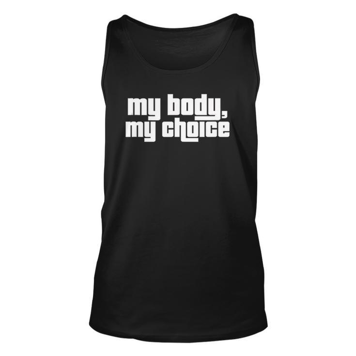 My Body My Choice Feminist Pro Choice Womens Rights  Unisex Tank Top