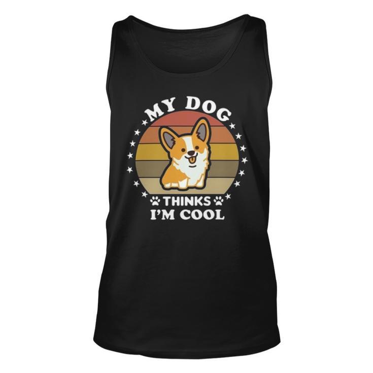 My Dog Thinks Im Cool  845 Trending Shirt Unisex Tank Top