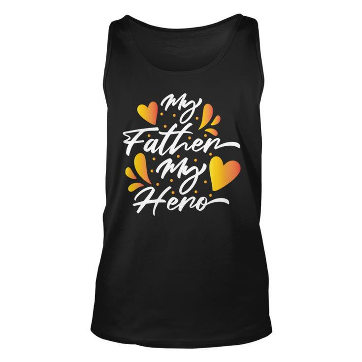 My Father My Hero Fathers Day 2022 Gift Idea Unisex Tank Top