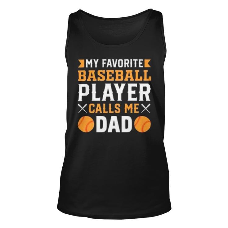 My Favorite Baseball Player Calls Me Dad  819 Trending Shirt Unisex Tank Top