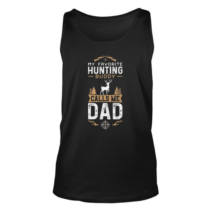 My Favorite Hunting Buddy Calls Me Dad - Fathers Day Unisex Tank Top