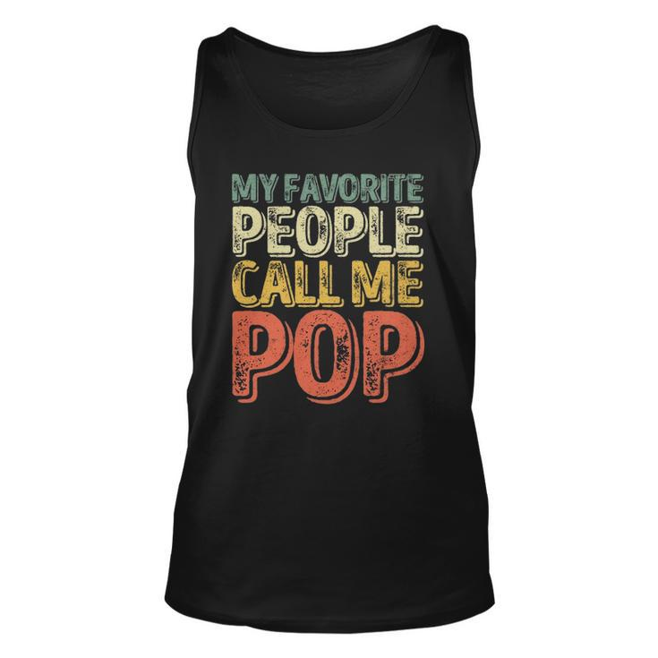 My Favorite People Call Me Pop  Gift Fathers Day Unisex Tank Top
