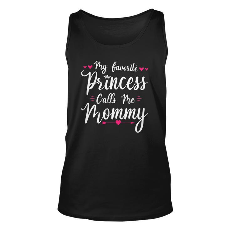 My Favorite Princess Calls Me Mommy Women Cute Mothers Day Unisex Tank Top