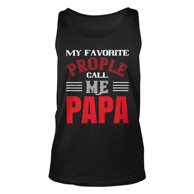 My Favorite Prople Call Me Papa Fathers Day Gift Unisex Tank Top