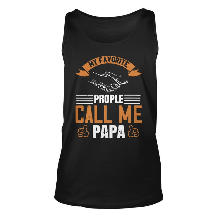 My Favorite Prople Call Me Papa Papa T-Shirt Fathers Day Gift Unisex Tank Top