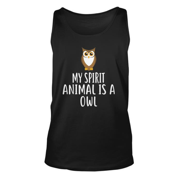 My Spirit Animal Is A Owl Funny Owls Unisex Tank Top