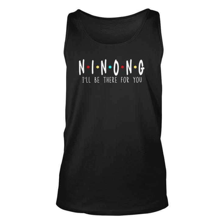 Ninong Ill Be There For You Godfather Philippines Funny Dad Unisex Tank Top