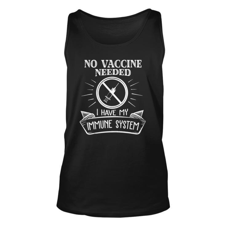 No Vaccine Needed I Have An Immune System Anti Vaccine  Unisex Tank Top