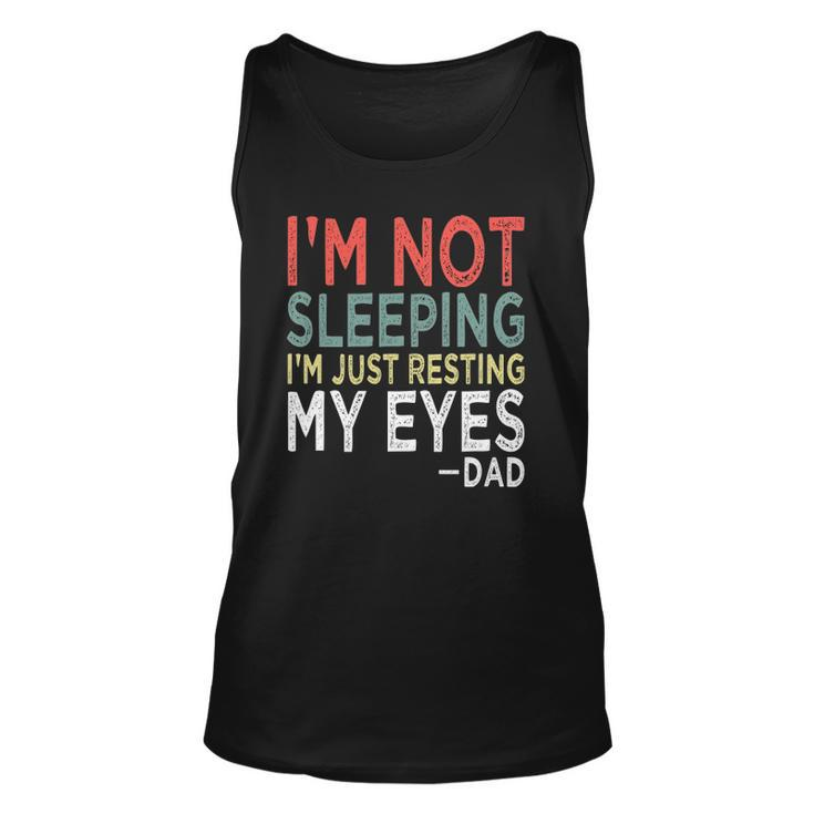 Mens Im Not Sleeping Im Just Resting My Eyes Dad Fathers Day Tank Top