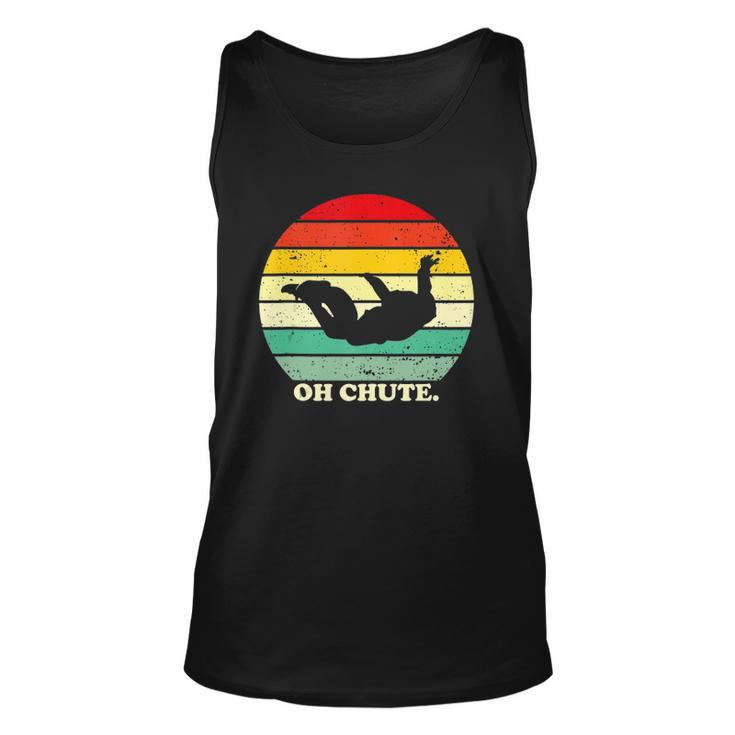 Oh Chute Skydiving Skydive Sky Diving Skydiver Unisex Tank Top