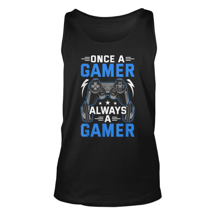 Once A Gamer Always A Gamer Video Gamer Gaming  Unisex Tank Top