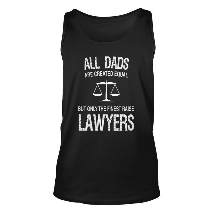 Only The Finest Dads Raise Lawyers - Proud Attorneys Father Unisex Tank Top