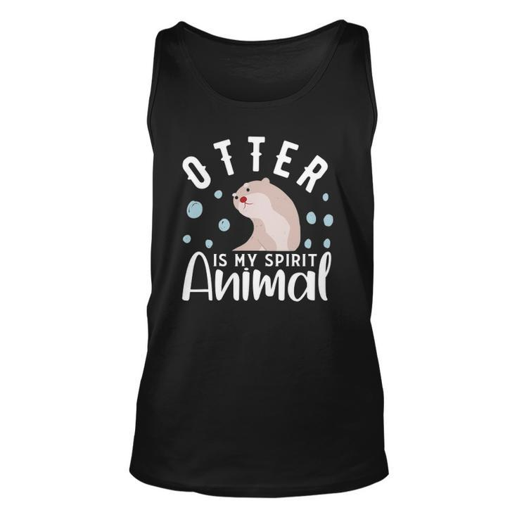 Otter Is My Spirit Animal  Otter Design Otter Unisex Tank Top