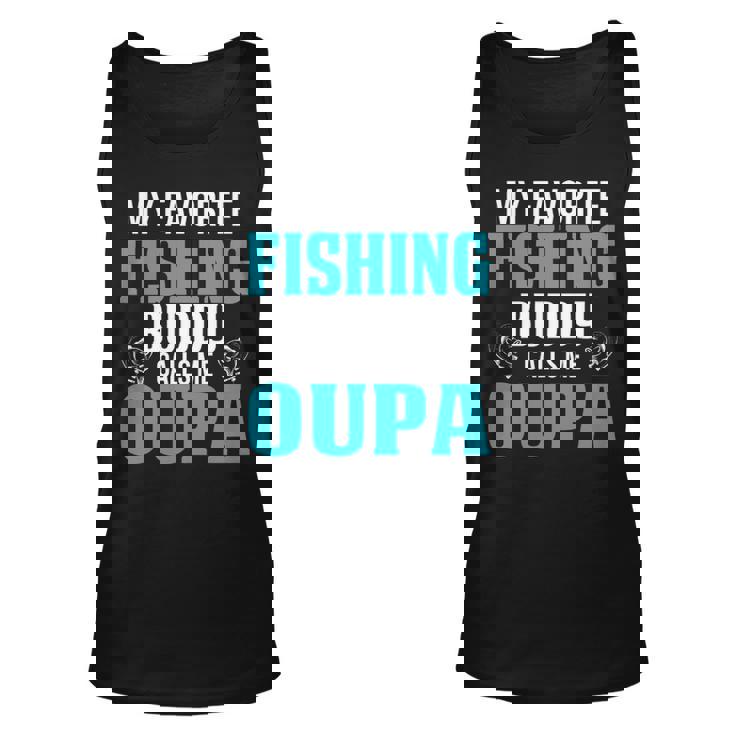 Oupa Grandpa Fishing Gift My Favorite Fishing Buddy Calls Me Oupa Unisex Tank Top
