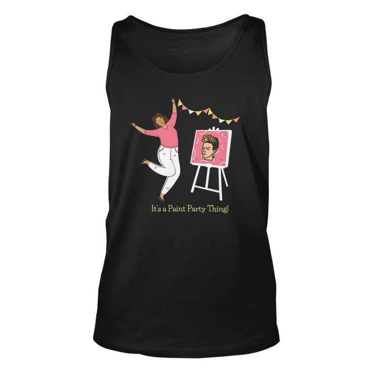 Paint And Sip Fun Girls Night Out Its A Paint Party Thing Unisex Tank Top