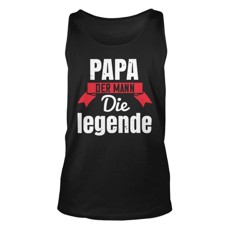 Papa Der Mann Die Legende Papa T-Shirt Fathers Day Gift Unisex Tank Top