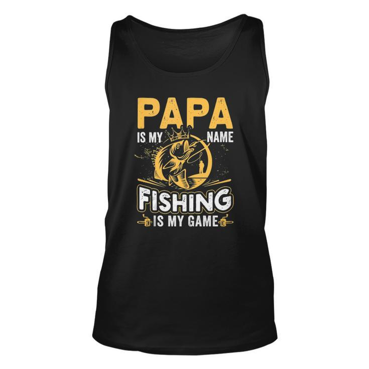 Papa Is My Name Fishing Is My Game Funny Gift  Unisex Tank Top