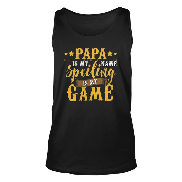 Papa Is My Name Spoiling Is My Game  Fathers Day Unisex Tank Top