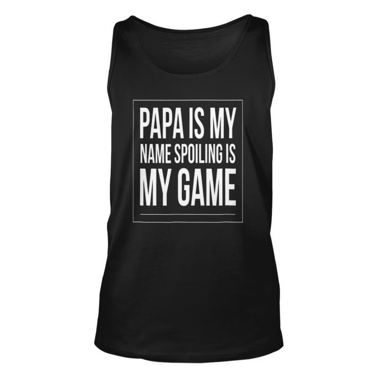 Papa Is My Name Spoiling Is My Game Funny Grandpa Unisex Tank Top