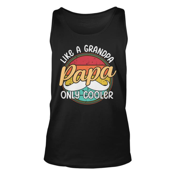 Papa Like A Grandpa Only Cooler Funny Quote For Fathers Day Unisex Tank Top