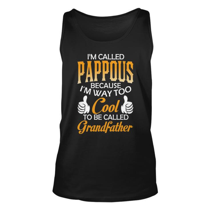 Pappous Grandpa Gift   Im Called Pappous Because Im Too Cool To Be Called Grandfather Unisex Tank Top