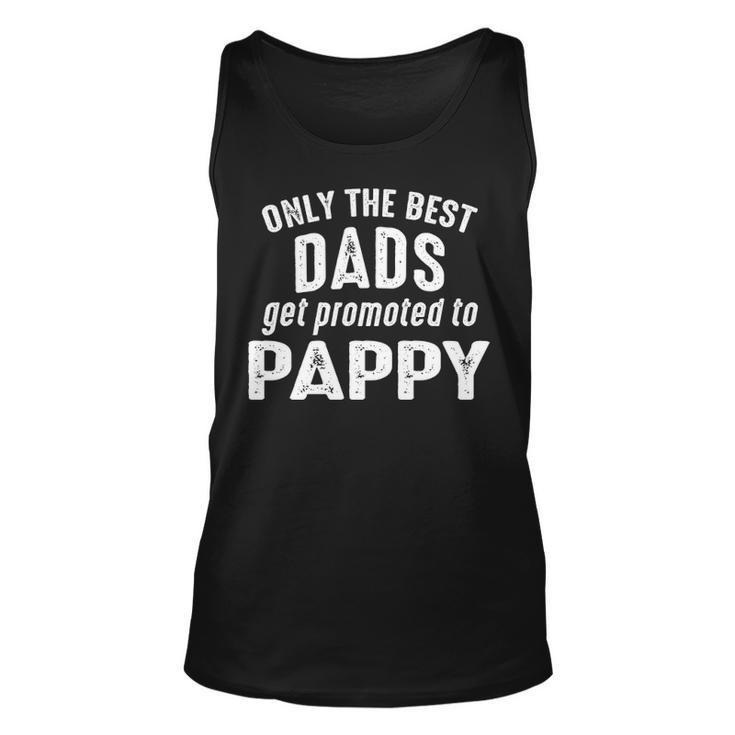 Pappy Grandpa Gift   Only The Best Dads Get Promoted To Pappy Unisex Tank Top