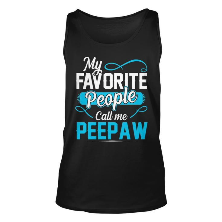 Peepaw Grandpa Gift   My Favorite People Call Me Peepaw Unisex Tank Top