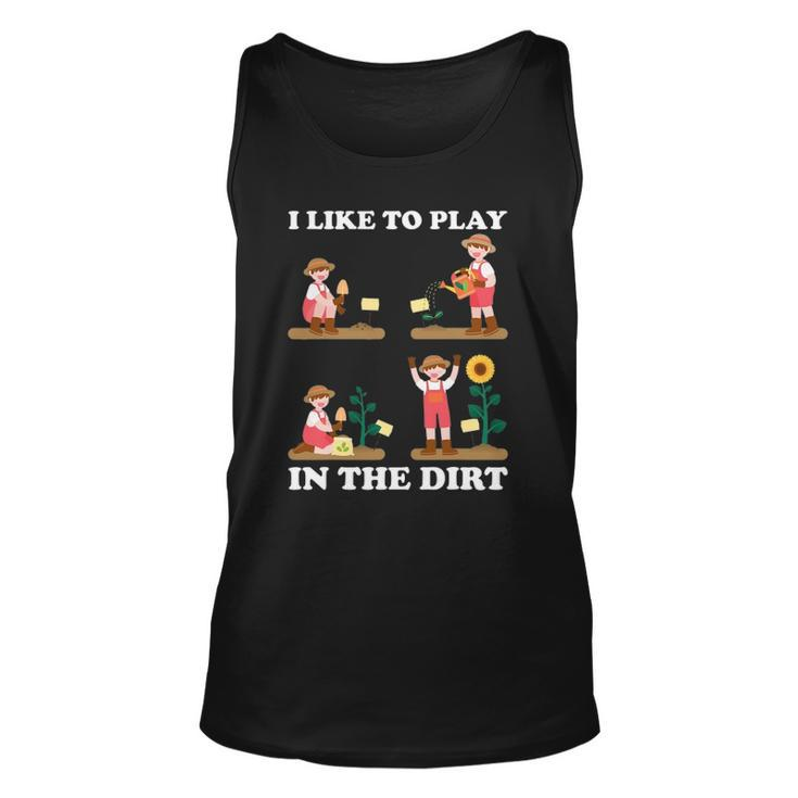 I Like To Play In The Dirt For Hobby Gardeners In The Garden Tank Top