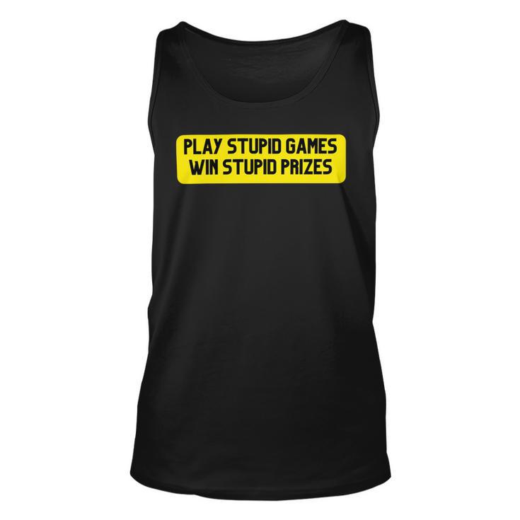 Play Stupid Games Win Stupid Prizes Gamer Saying Gift Unisex Tank Top