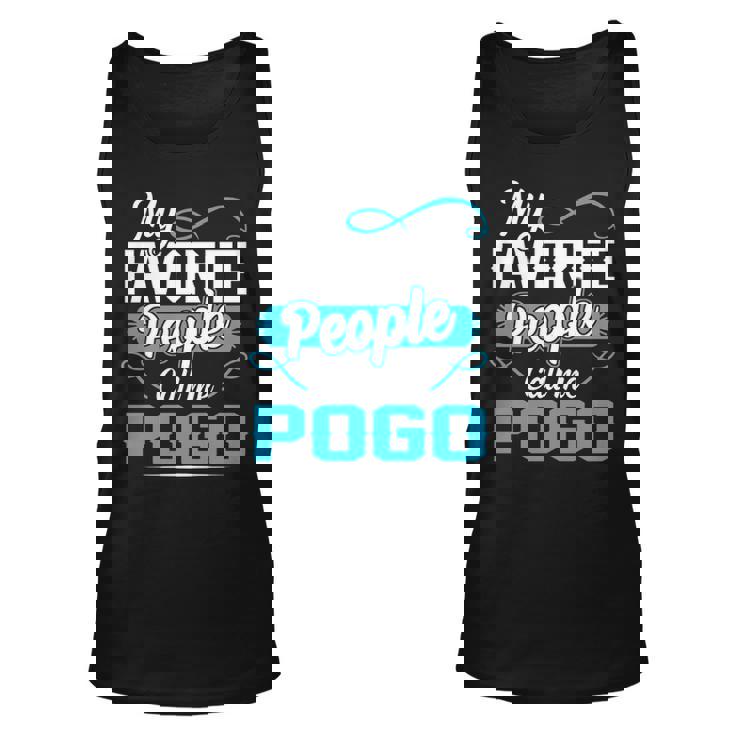 Pogo Grandpa Gift My Favorite People Call Me Pogo V2 Unisex Tank Top