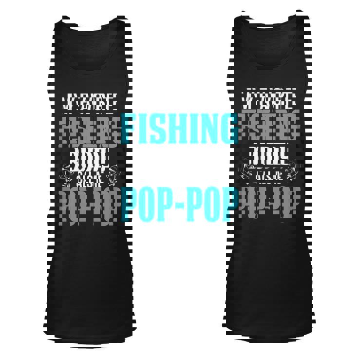 Pop Pop Grandpa Fishing Gift My Favorite Fishing Buddy Calls Me Pop Pop V2 Unisex Tank Top