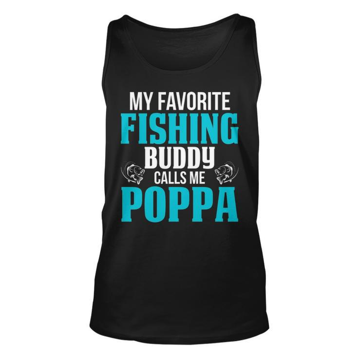 Poppa Grandpa Fishing Gift   My Favorite Fishing Buddy Calls Me Poppa Unisex Tank Top