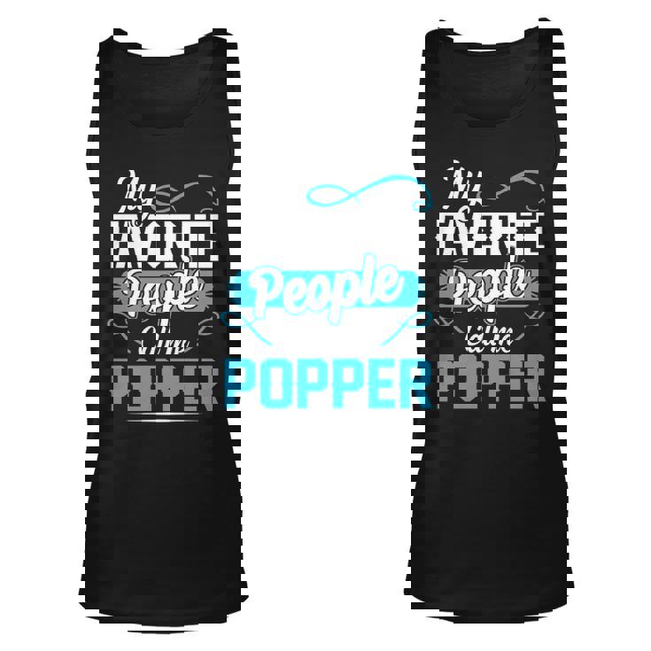 Popper Grandpa Gift My Favorite People Call Me Popper V2 Unisex Tank Top