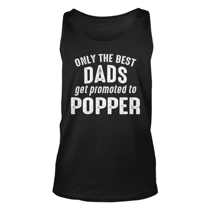 Popper Grandpa Gift   Only The Best Dads Get Promoted To Popper Unisex Tank Top