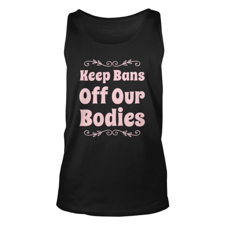 Pro Choice Keep Bans Off Our Bodies Unisex Tank Top