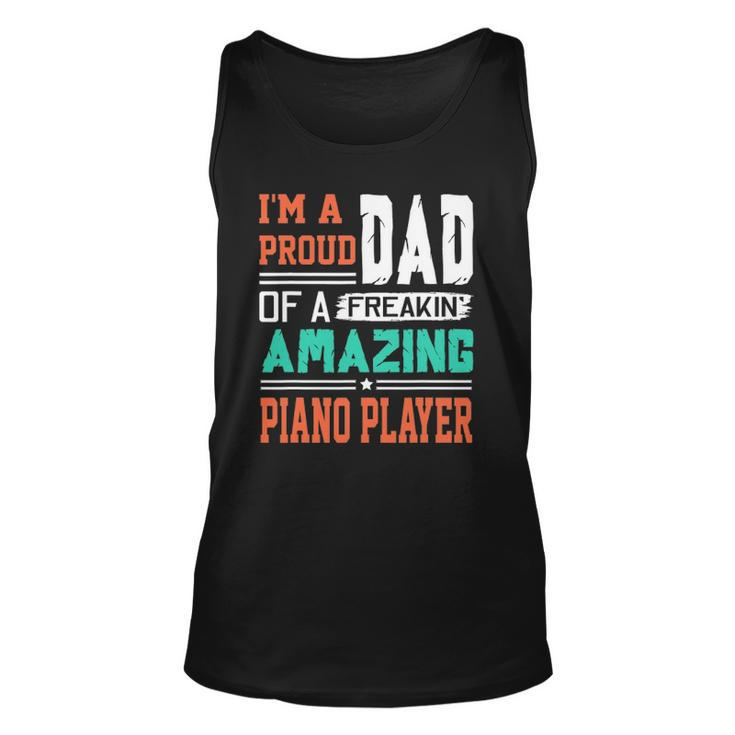 Proud Dad Of A Freakin Awesome Piano Player Fathers Day Unisex Tank Top