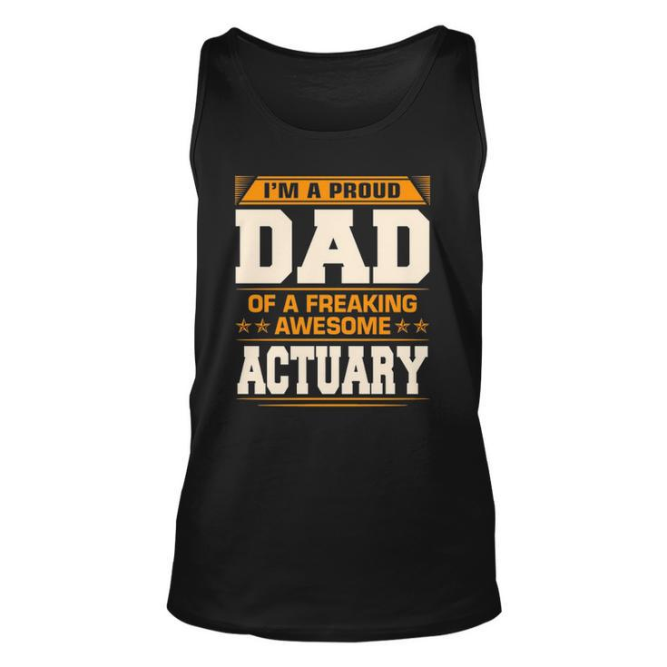 Proud Dad Of Awesome Actuary Fathers Day Gift Unisex Tank Top