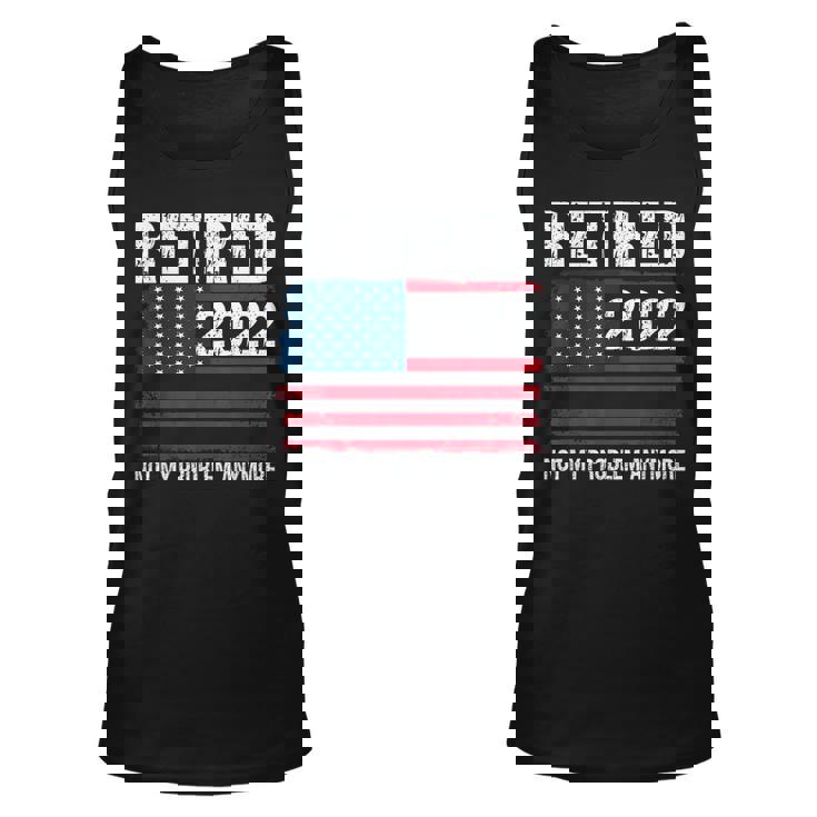 Retired 2022 I Worked My Whole Life For This Retirement V2 Unisex Tank Top