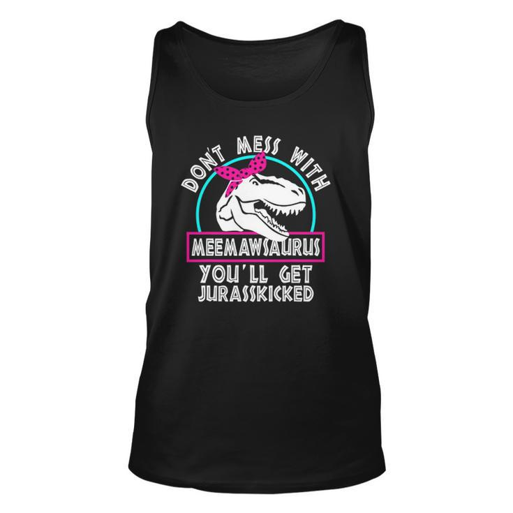 Retro Dont Mess With Meemawsaurus Youll Get Jurasskicked Unisex Tank Top