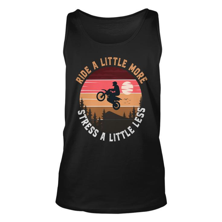 Ride A Little More Stress A Little Less  Funny Motocross Gift  Motorcycle Lover  Vintage Unisex Tank Top