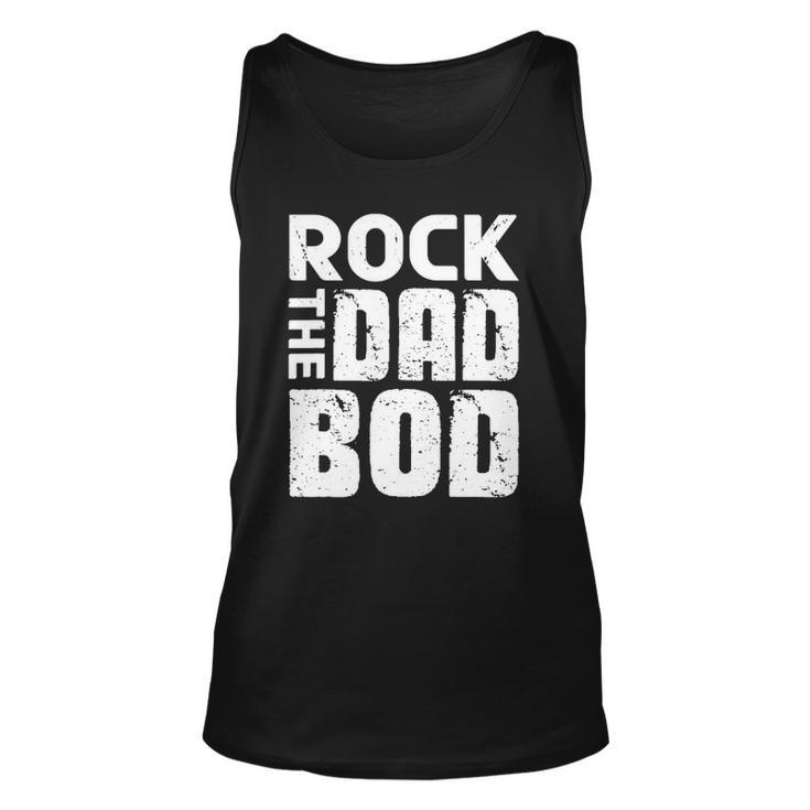 Rock The Dad Bod  From Wife Daughter Son Fathers Day Unisex Tank Top
