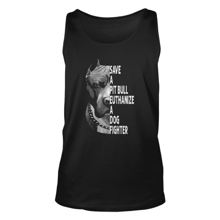 Save A Pitbull Euthanize A Dog Fighter Funny Lover Dog  Unisex Tank Top