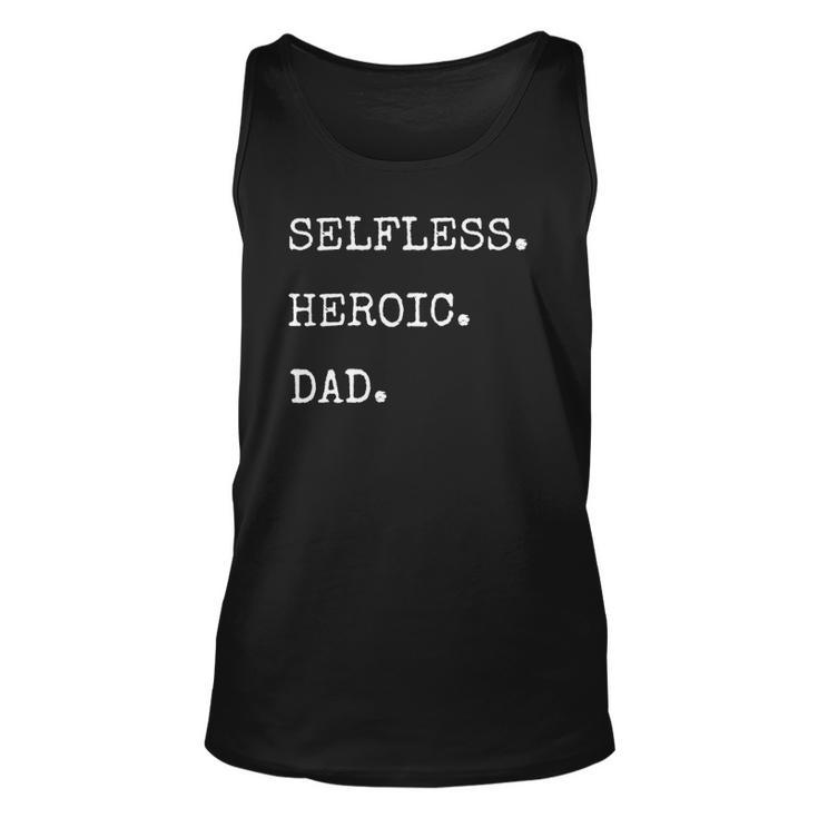 Selfless Heroic Dad Fathers Day Unisex Tank Top