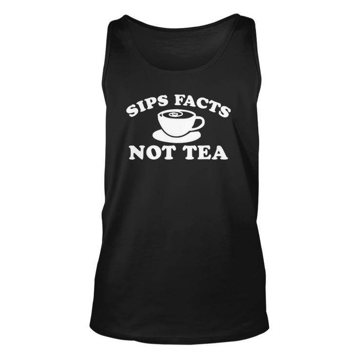 Sips Facts Not Tea Funny Gossip Meme Diva Queen Quote Joke Unisex Tank Top
